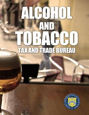 2007 Federal Compliance Training for the Brewery Industry by Alcohol and Tobacco Tax and Trade Bureau