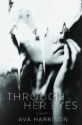 Through Her Eyes by Harrison, Ava