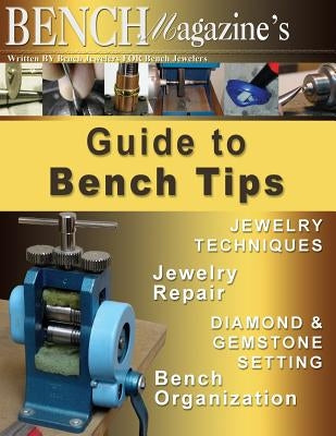 Bench Magazine's Guide to Bench Tips by Satow, Steve