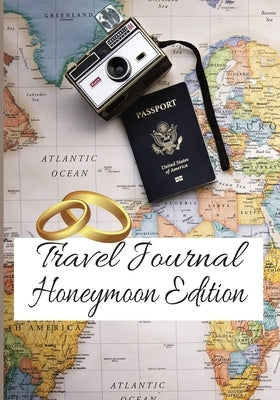 Travel Journal: Honeymoon Edition by Designs, Tbrad