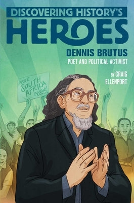 Dennis Brutus: Discovering History's Heroes by Ellenport, Craig