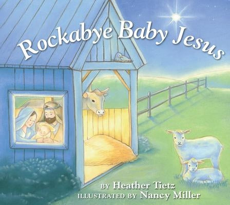 Rockabye Baby Jesus by Tietz, Heather