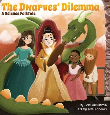 The Dwarves' Dilemma: A Science Folktale by Wickstrom, Lois