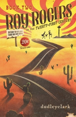Roy Rogers in the Twenty-First Century Book 2 by Clark, Dudley