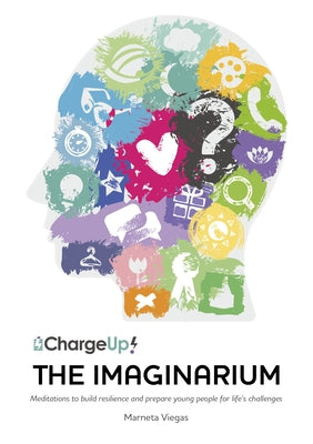The Imaginarium: Meditations to Build Resilience and Prepare Young People for Life's Challenges by Viegas, Marneta
