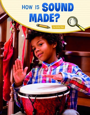 How Is Sound Made? by Raij, Emily
