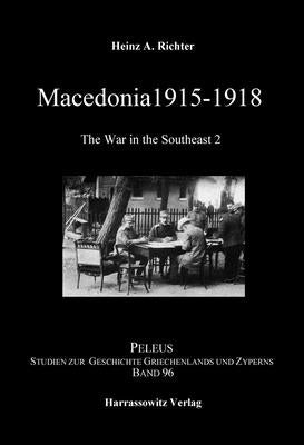 Macedonia 1915-1918. the War in the Southeast 2 by Richter, Heinz A.