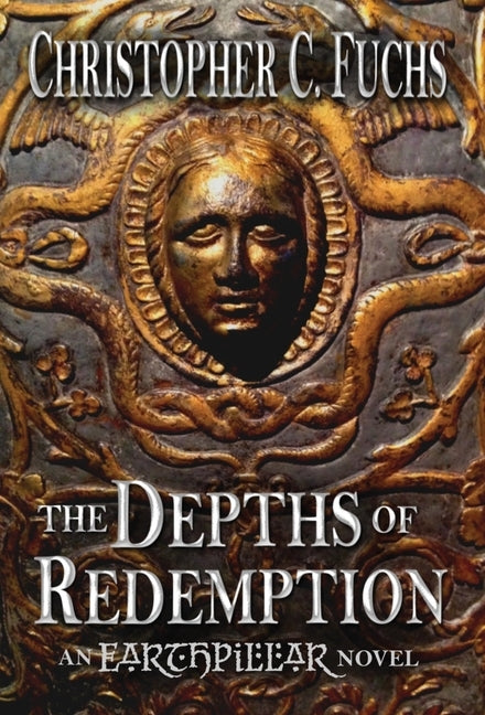 The Depths of Redemption: An Earthpillar Novel by Fuchs, Christopher C.