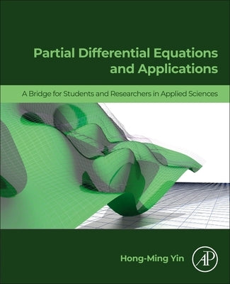 Partial Differential Equations and Applications: A Bridge for Students and Researchers in Applied Sciences by Yin, Hong-Ming