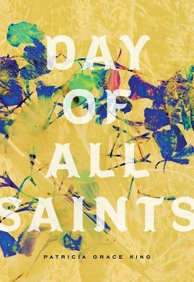 Day of All Saints by King, Patricia Grace
