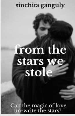 From the Stars We Stole by Ganguly, Sinchita