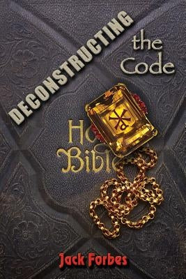 DECONSTRUCTING the Code by Forbes, Jack
