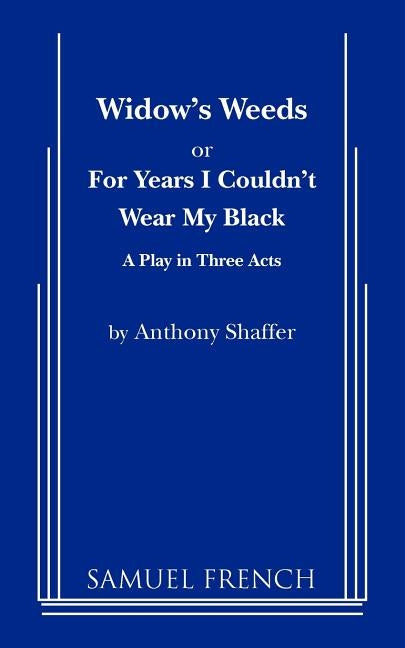 Widow's Weeds or for Years I Couldn't Wear My Black by Shaffer, Anthony