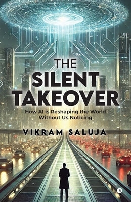 The Silent Takeover by Vikram Saluja
