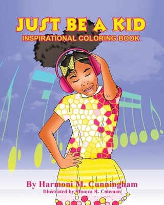 Just be a Kid: Inspirational Coloring Book by Coleman, Monica