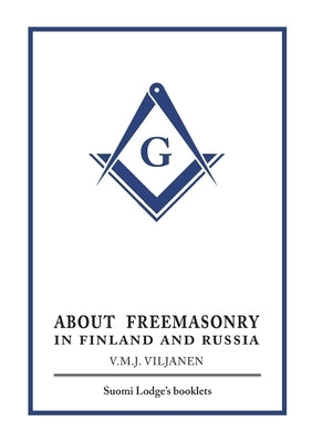 About Freemasonry in Finland and Russia by Viljanen, V. M. J.