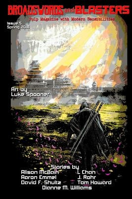 Broadswords and Blasters Issue 5: Pulp Magazine with Modern Sensibilities by Chan, L.