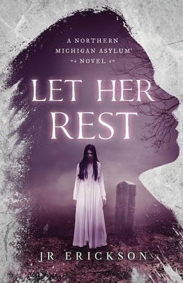 Let Her Rest by Erickson, J. R.