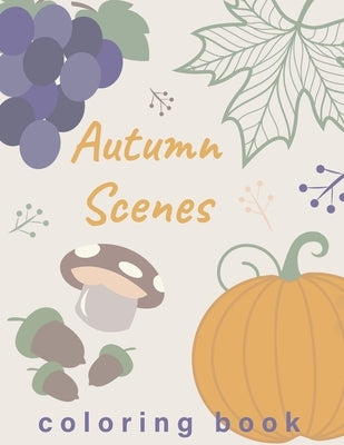 Autumn Scenes Coloring Book: Fall coloring book for adults relaxation by Books, Akibi