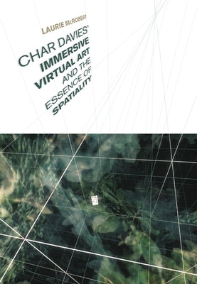 Char Davies' Immersive Virtual Art and the Essence of Spatiality by McRobert, Laurie