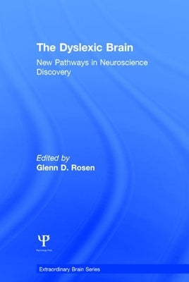 The Dyslexic Brain: New Pathways in Neuroscience Discovery by Rosen, Glenn D.