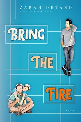 Bring the Fire (An MM Cops Romance) by Detand, Zarah