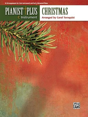 Pianist Plus -- Christmas: 10 Arrangements for Solo Instrument and Early Advanced Piano by Tornquist, Carol