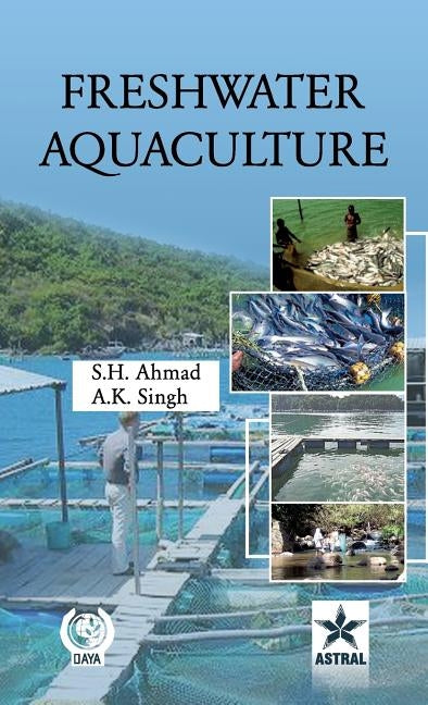 Freshwater Aquaculture by Ahmad, S. H. &. Singh A. K.