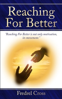 Reaching For Better by Cross, Fredrel