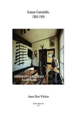 Kansas Gunsmiths by Whisker, James Biser