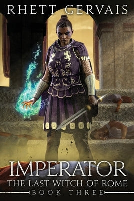 Imperator: The Last Witch of Rome: Book Three by Gervais, Rhett