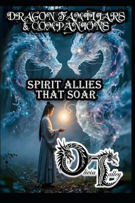 Dragon Familiars & Companions: Spirit Allies That Soar by Hurn, Raymond