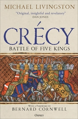 Crécy: Battle of Five Kings by Livingston, Michael