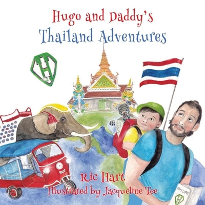Hugo & Daddy's Thailand Adventures by Hart, Ric