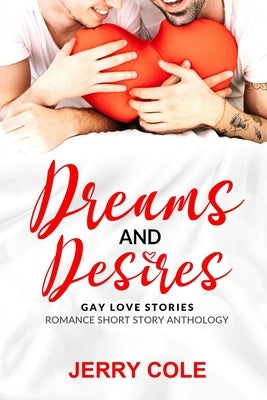 Dreams and Desires: Gay Love Stories by Cole, Jerry