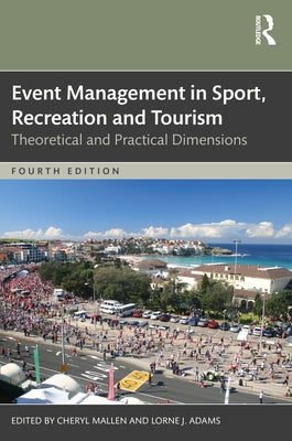 Event Management in Sport, Recreation, and Tourism: Theoretical and Practical Dimensions by Mallen, Cheryl