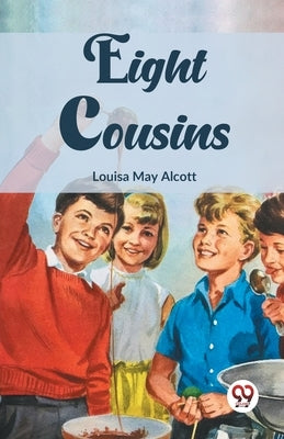 Eight Cousins by May Alcott, Louisa