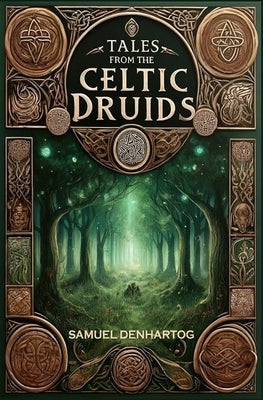 Tales from the Celtic Druids by Denhartog, Samuel