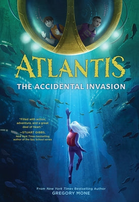 Atlantis: The Accidental Invasion (Atlantis Book #1) by Mone, Gregory