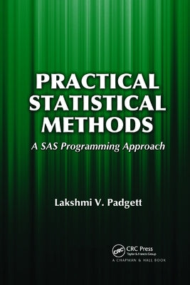 Practical Statistical Methods: A SAS Programming Approach by Padgett, Lakshmi