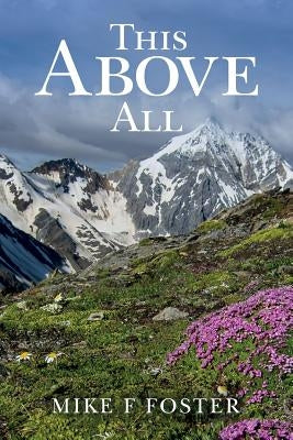 This Above All by Foster, Mike F.