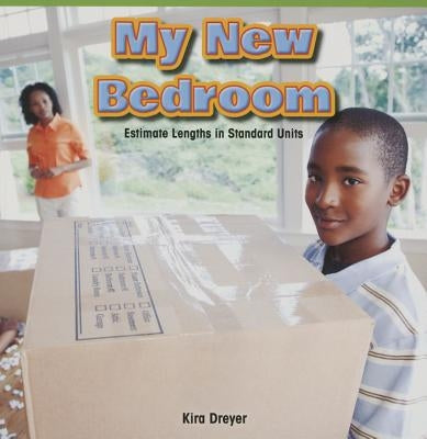 My New Bedroom: Estimate Lengths in Standard Units by Dreyer, Kira
