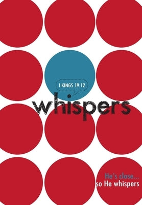 Whispers: He's Close... so He Whispers by Church, Celebration