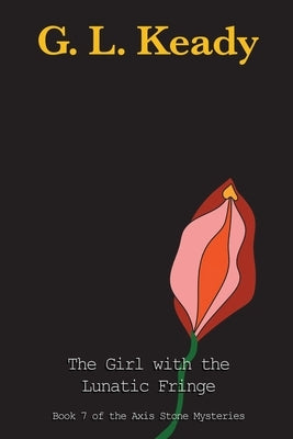 The Girl with the Lunatic Fringe by Keady, Gary L.