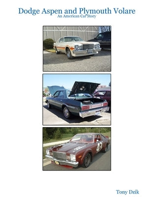 Dodge Aspen and Plymouth Volare: An American Car Story by Dzik, Tony