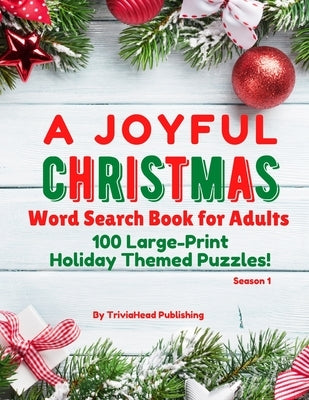 A Joyful Christmas Word Search Book for Adults, Season 1: 100 Large-Print Holiday Themed Puzzles! Thousands of Words Just Waiting to Be Found! by Publishing, Triviahead