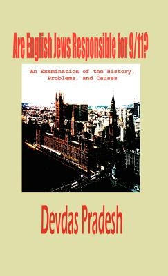 Are English Jews Responsible for 9/11? (Hardcover) by Pradesh, Devdas