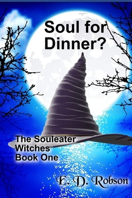 Soul for Dinner?: The Souleater Witches Book One by Robson, E. D.