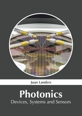 Photonics: Devices, Systems and Sensors by Landers, Juan