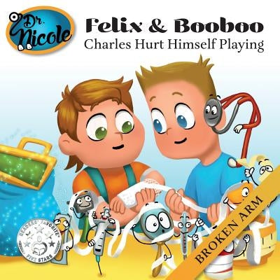 Charles Hurt Himself Playing: Broken Arm by Villeneuve, Mylène